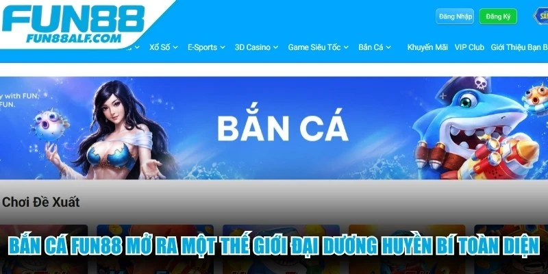 Bắn cá FUN88 mở ra một thế giới đại dương huyền bí toàn diện