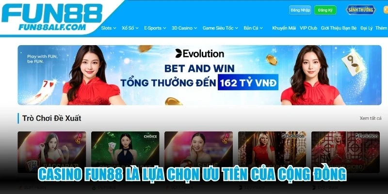 Casino FUN88 là lựa chọn ưu tiên của cộng đồng đam mê giải trí