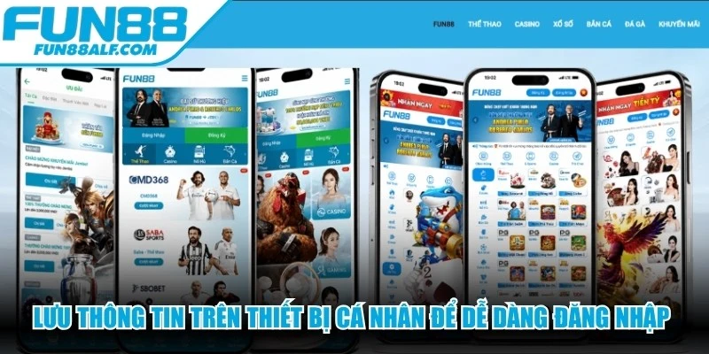Lưu thông tin trên thiết bị cá nhân để dễ dàng đăng nhập nhanh chóng