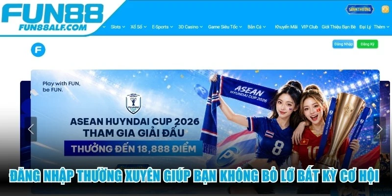 Đăng nhập thường xuyên giúp bạn không bỏ lỡ bất kỳ cơ hội nhận quà