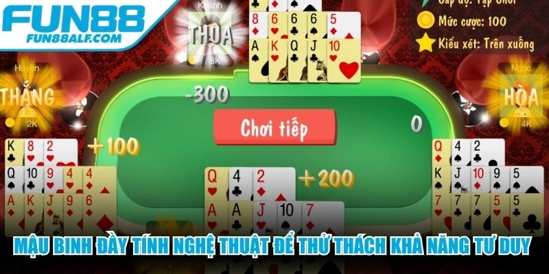 Mậu Binh đầy tính nghệ thuật để thử thách khả năng tư duy logic