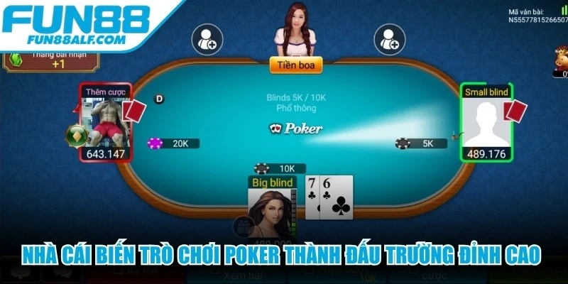 Nhà cái biến trò chơi Poker thành đấu trường đỉnh cao bậc nhất