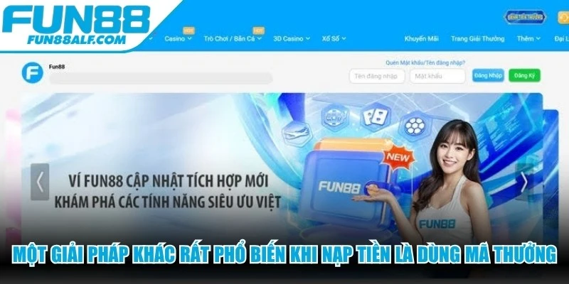 Một giải pháp khác rất phổ biến khi nạp tiền là dùng mã thưởng