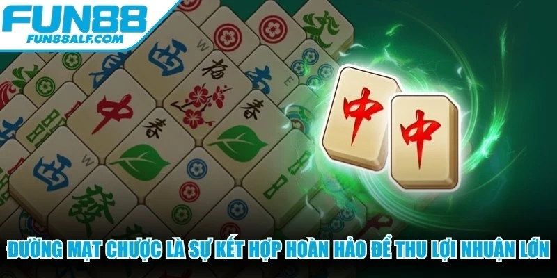 Đường Mạt Chược là sự kết hợp hoàn hảo để thu lợi nhuận lớn