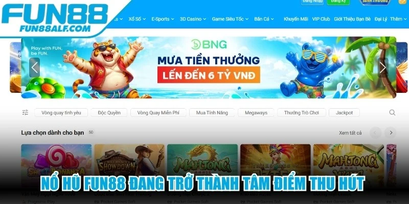 Nổ hũ FUN88 đang trở thành tâm điểm thu hút hàng triệu game thủ