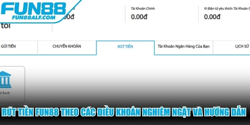 Rút tiền FUN88 theo các điều khoản nghiêm ngặt và hướng dẫn chung