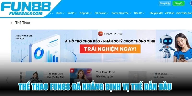 Thể thao FUN88 đã khẳng định vị thế dẫn đầu trong lĩnh vực cá cược