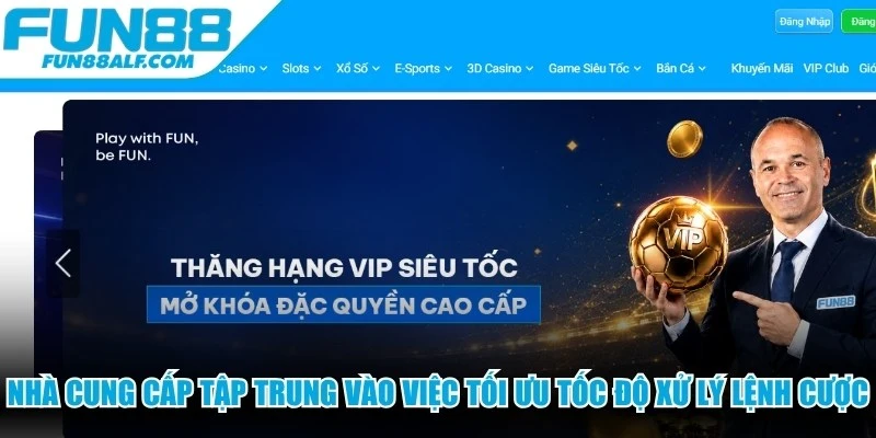 Nhà cung cấp tập trung vào việc tối ưu tốc độ xử lý lệnh cược
